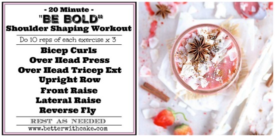 20 Minute “Be Bold” Shoulder Shaping Workout & A Strawberry Spice (& all things nice) Smoothie Recipe