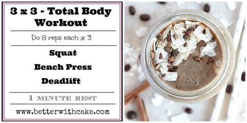 Fit Friday Fun – A back to basics – 3 x 3 Total Body Workout + A Bonus Mocha Chai Smoothie Recipe