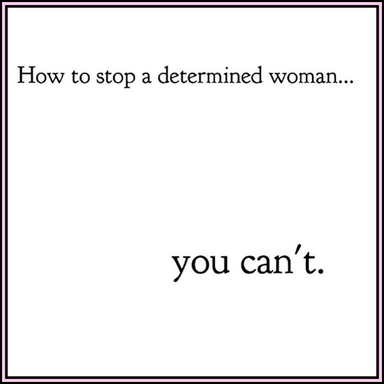 How do you stop a woman determind to rise . . . you can't! www.betterwithcake.com